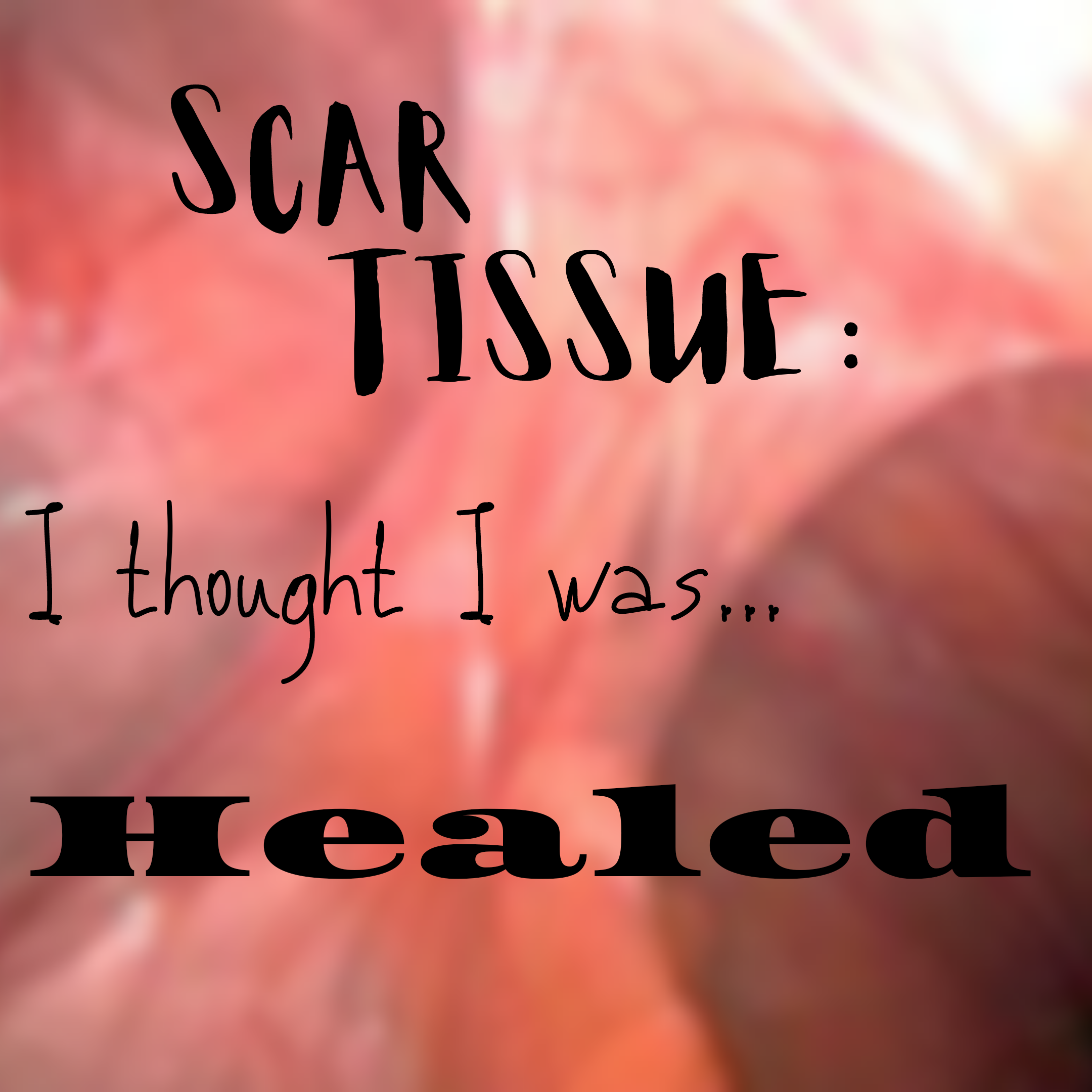You are currently viewing Scar tissue 2: I thought I healed…
